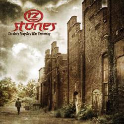 12 Stones : The Only Easy Day Was Yesterday